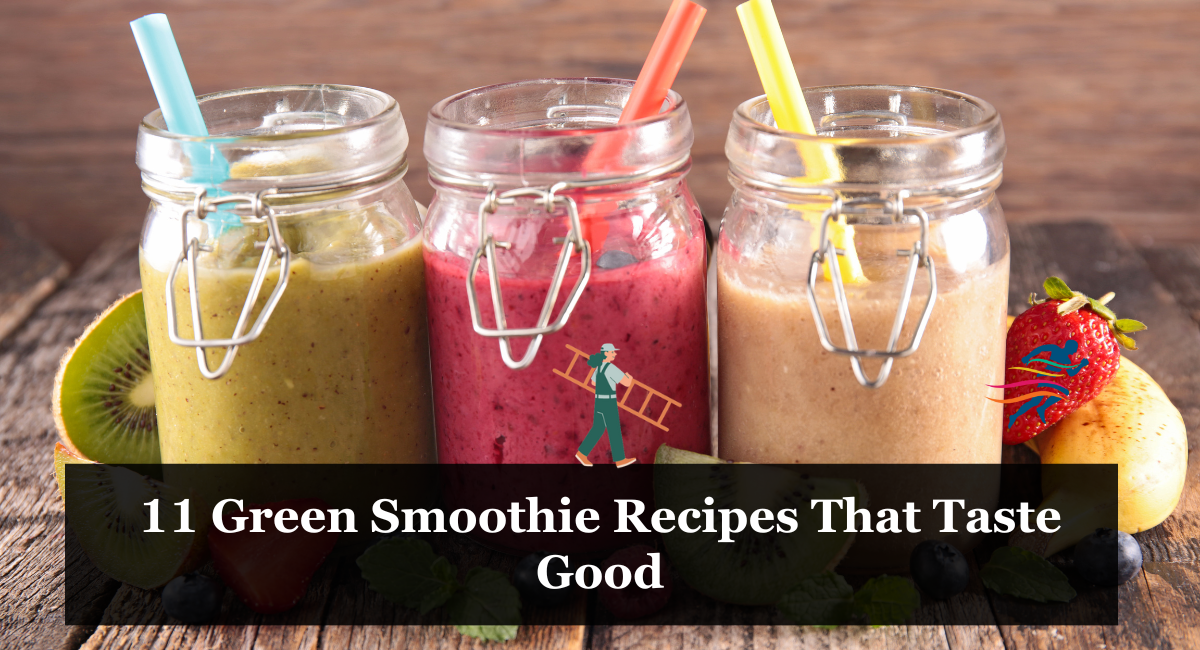 11 Green Smoothie Recipes That Taste Good