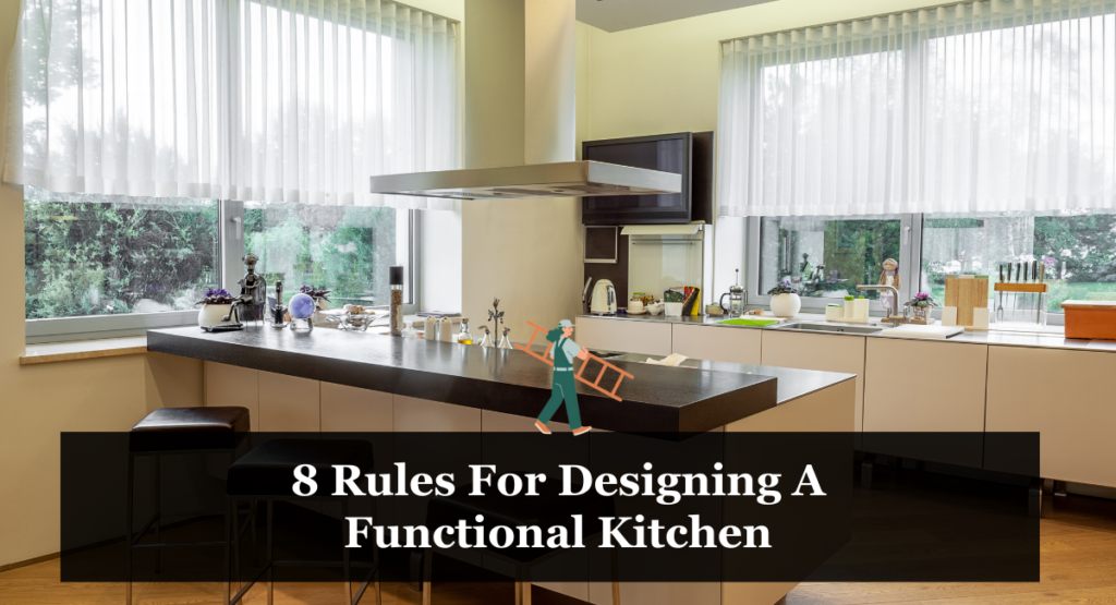 8 Rules For Designing A Functional Kitchen