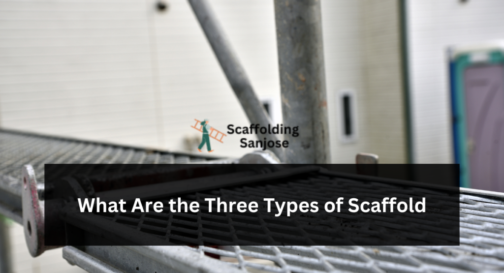 What Are the Three Types of Scaffold