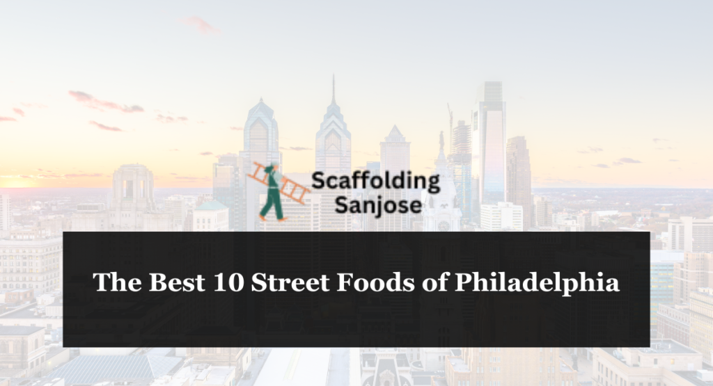 The Best 10 Street Foods of Philadelphia