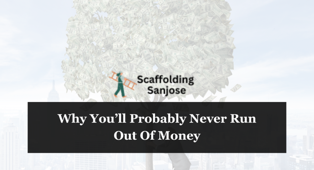 Why You’ll Probably Never Run Out Of Money