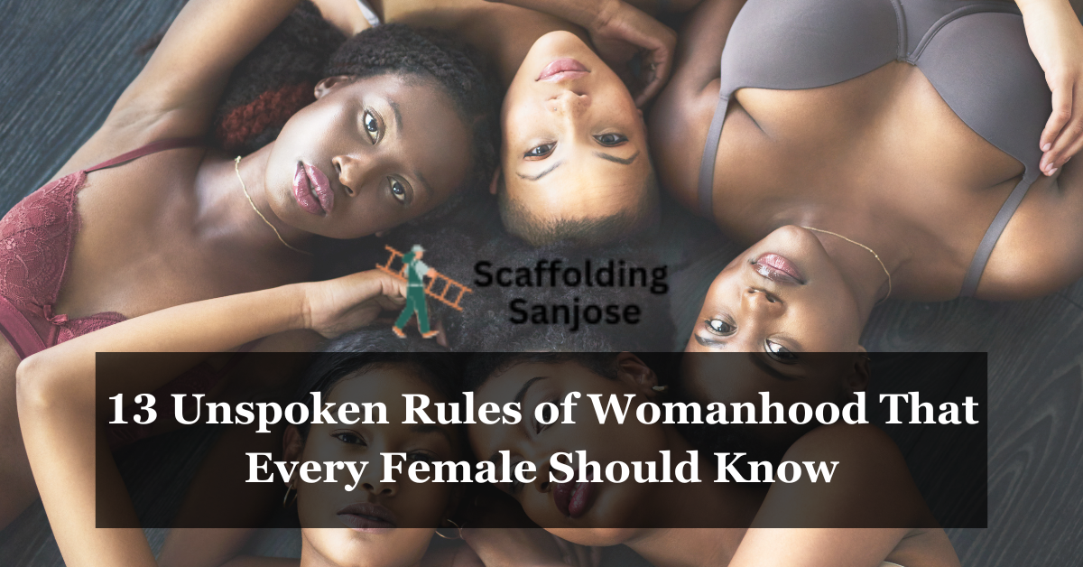 13 Unspoken Rules of Womanhood That Every Female Should Know