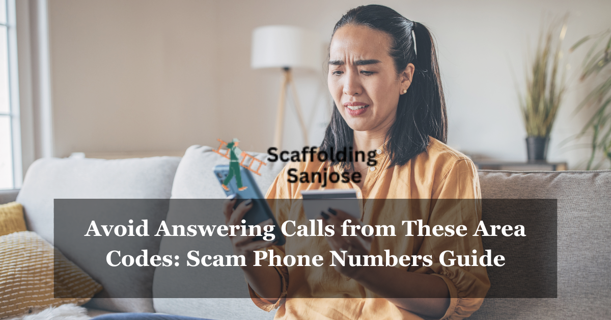 Avoid Answering Calls from These Area Codes: Scam Phone Numbers Guide